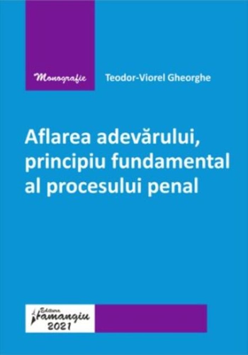 Aflarea adevărului, principiu fundamental al procesului penal