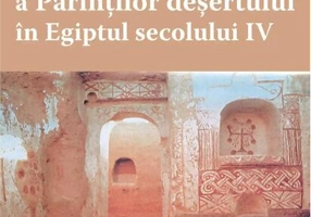 Viaţa cotidiană a Părinţilor deşertului în Egiptul secolului IV