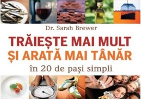 Trăiește mai mult și mai tânăr în 20 de pasi simpli