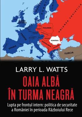 Oaia albă în turma neagră. Politica de securitate a României în perioada războiului rece