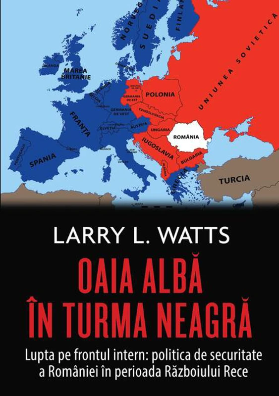 Oaia albă în turma neagră. Politica de securitate a României în perioada războiului rece