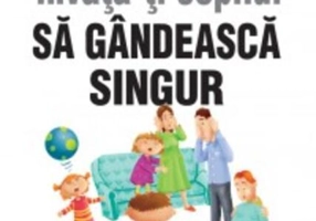 Învață-ți copilul să gândească singur