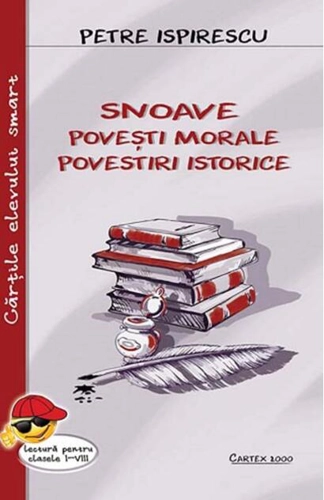 Snoave. Povești morale. Povestiri istorice. Lectură pentru clasele I-VIII