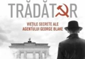Cel mai mare trădător. Viețile secrete ale agentului George Blake