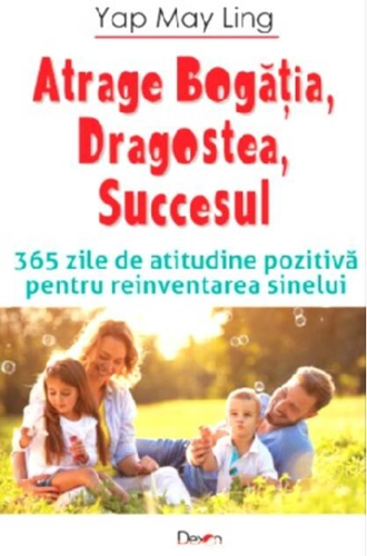 Atrage bogăția, dragostea, bucuria