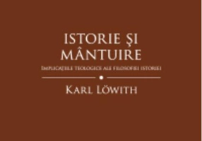 Istorie şi mântuire. Implicaţiile teologice ale filosofiei istoriei
