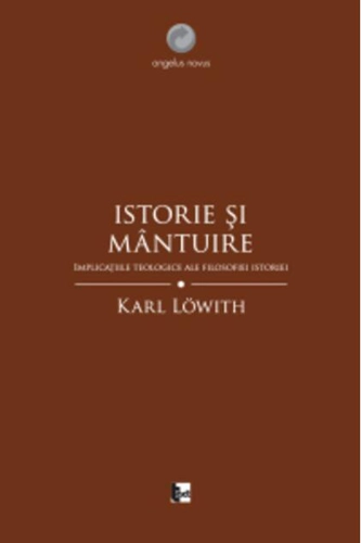 Istorie şi mântuire. Implicaţiile teologice ale filosofiei istoriei