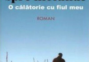 Drum spre niciunde. O călătorie cu fiul meu