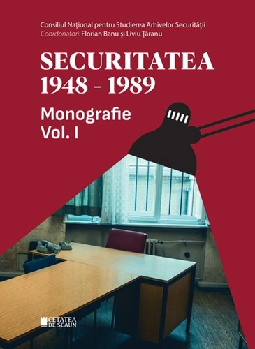 Securitatea (1948-1989). Monografie (Vol. 1)