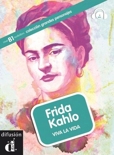 Frida Kahlo. Viva la vida + CD (B1)