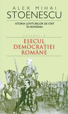 Istoria loviturilor de stat în România (Vol. II) - Eșecul democrației române