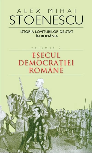 Istoria loviturilor de stat în România (Vol. II) - Eșecul democrației române