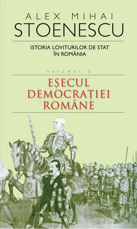 Istoria loviturilor de stat în România (Vol. II) - Eșecul democrației române