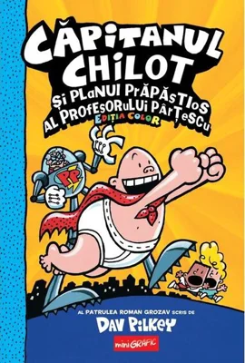Căpitanul Chilot și planul prăpăstios al profesorului Pârțescu (Vol. 4)