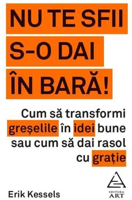 Nu te sfii s-o dai în bară!