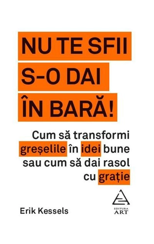 Nu te sfii s-o dai în bară!