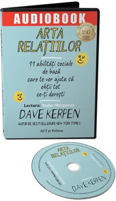 Arta relațiilor: 11 abilități sociale de bază care te vor ajuta să obții tot ce-ți dorești. (Audiobook)