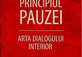 Principiul pauzei. Arta dialogului interior