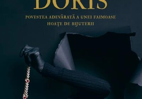Diamantul Doris. Povestea adevărată a unei faimoase hoațe de bijuterii