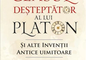 Ceasul deșteptător al lui Platon și alte invenții antice uimitoare
