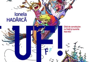 Uf! Ghid de conviețuire cu frații și surorile mai mici