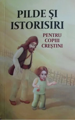 Pilde şi istorisiri pentru copiii creştini