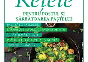 Reţete pentru postul și sărbătorirea paștelui