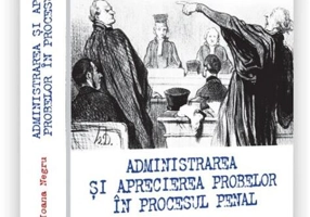 Administrarea și aprecierea probelor în procesul penal