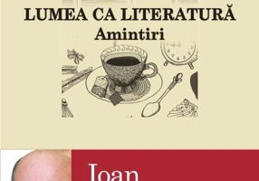 Lumea ca literatură. Amintiri