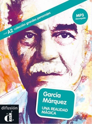 García Márquez. Una realidad mágica + MP3 descargable (A2)