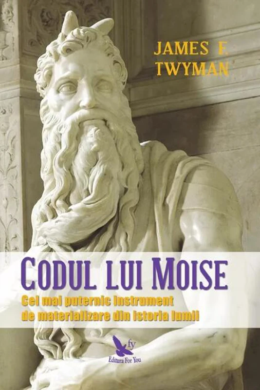 Codul lui Moise. Cel mai puternic instrument de materializare din istoria lumii