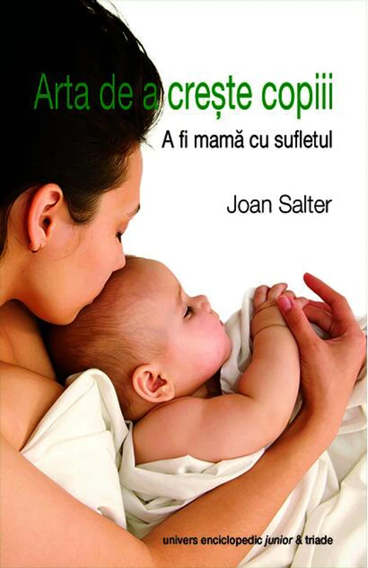 Arta de a crește copiii. A fi mama cu sufletul