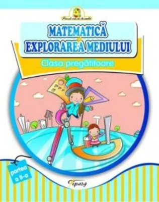 Matematică și explorarea mediului. Clasa pregătitoare (Partea II)