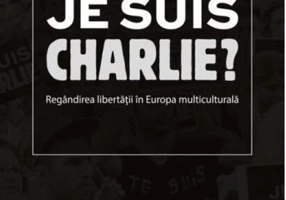 Je suis Charlie? Regândirea libertăţii în Europa multiculturală
