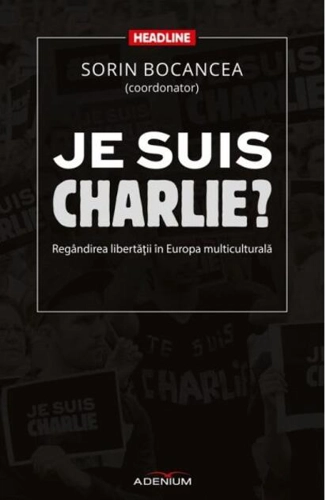 Je suis Charlie? Regândirea libertăţii în Europa multiculturală