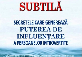 Influenţa subtilă - secretele care generează puterea de influenţare a persoanelor introvertite