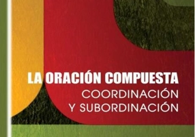 La oración compuesta: coordinación y subordinación