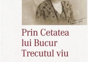 Prin Cetatea lui Bucur. Trecutul viu