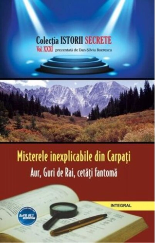 Misterele inexplicabile din Carpați. Aur, Guri de Rai, cetăți-fantomă