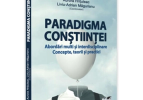 Paradigma conștiinței - abordări multi și interdisciplinare. Concepte, teorii și practici