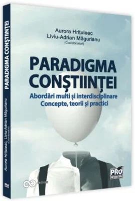 Paradigma conștiinței - abordări multi și interdisciplinare. Concepte, teorii și practici