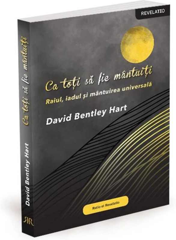 Ca toți să fie mântuiți. Raiul, iadul și mântuirea universală