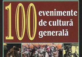 100 Evenimente de cultură generală