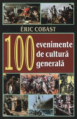 100 Evenimente de cultură generală