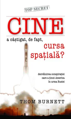 Cine a câștigat, de fapt, cursa spațială? Dezvăluirea conspirației care a ținut America în urma Rusiei