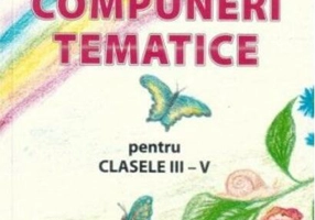 Compuneri tematice pentru clasele III-V