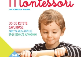 Eu gătesc, eu cresc! Montessori - 35 de rețete savuroase care vă ajută copilul să-și dezvolte autonomia!
