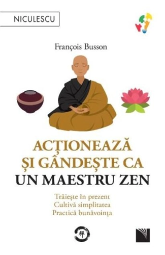Acționează și gândește ca un maestru zen