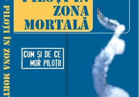 Piloți în zona mortală. Cum și de ce mor piloții