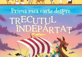 Prima mea carte despre TRECUTUL ÎNDEPĂRTAT